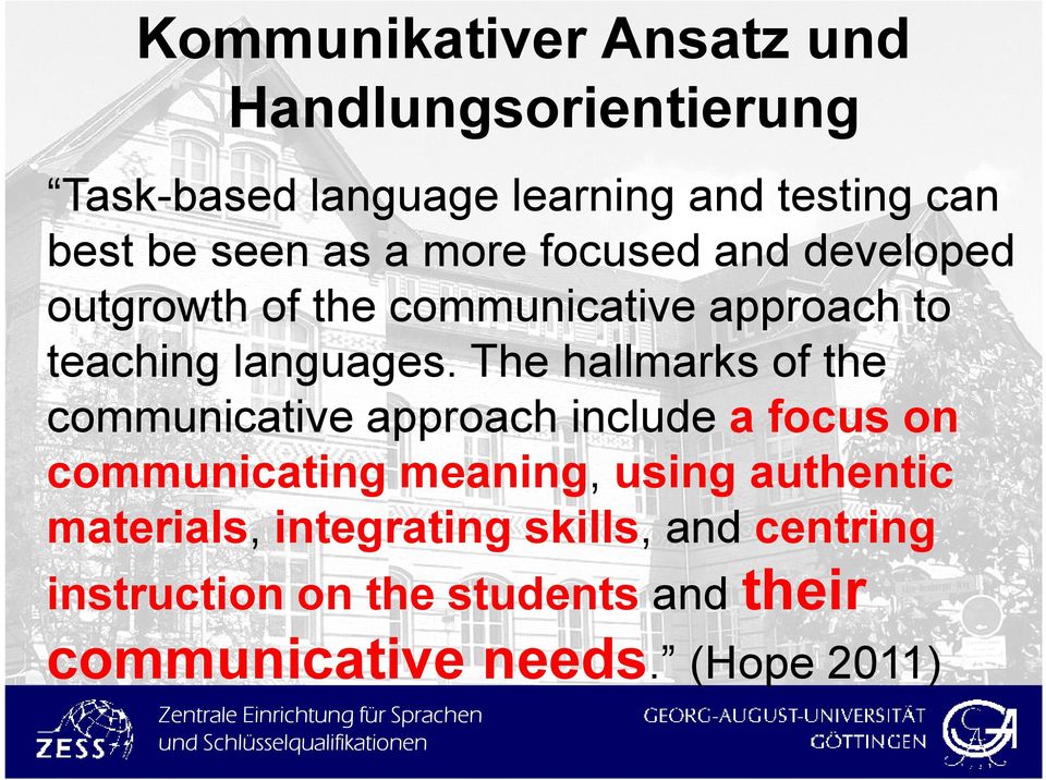 The hallmarks of the communicative approach include a focus on communicating meaning, using authentic materials,