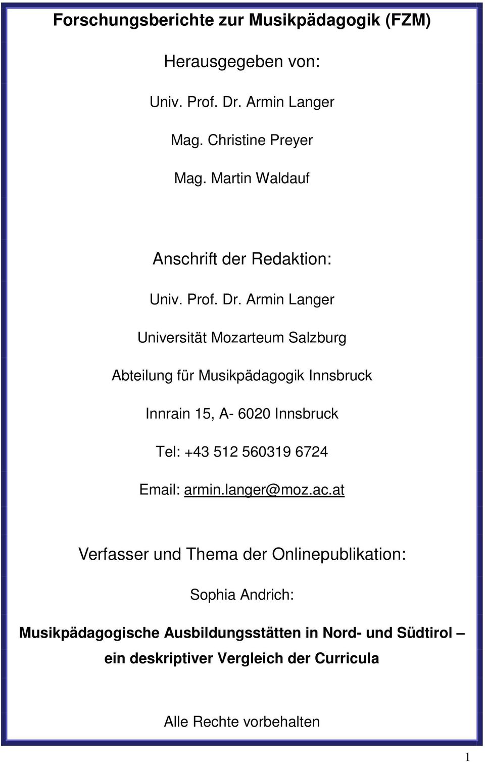 Armin Langer Universität Mozarteum Salzburg Abteilung für Musikpädagogik Innsbruck Innrain 15, A- 6020 Innsbruck Tel: +43 512