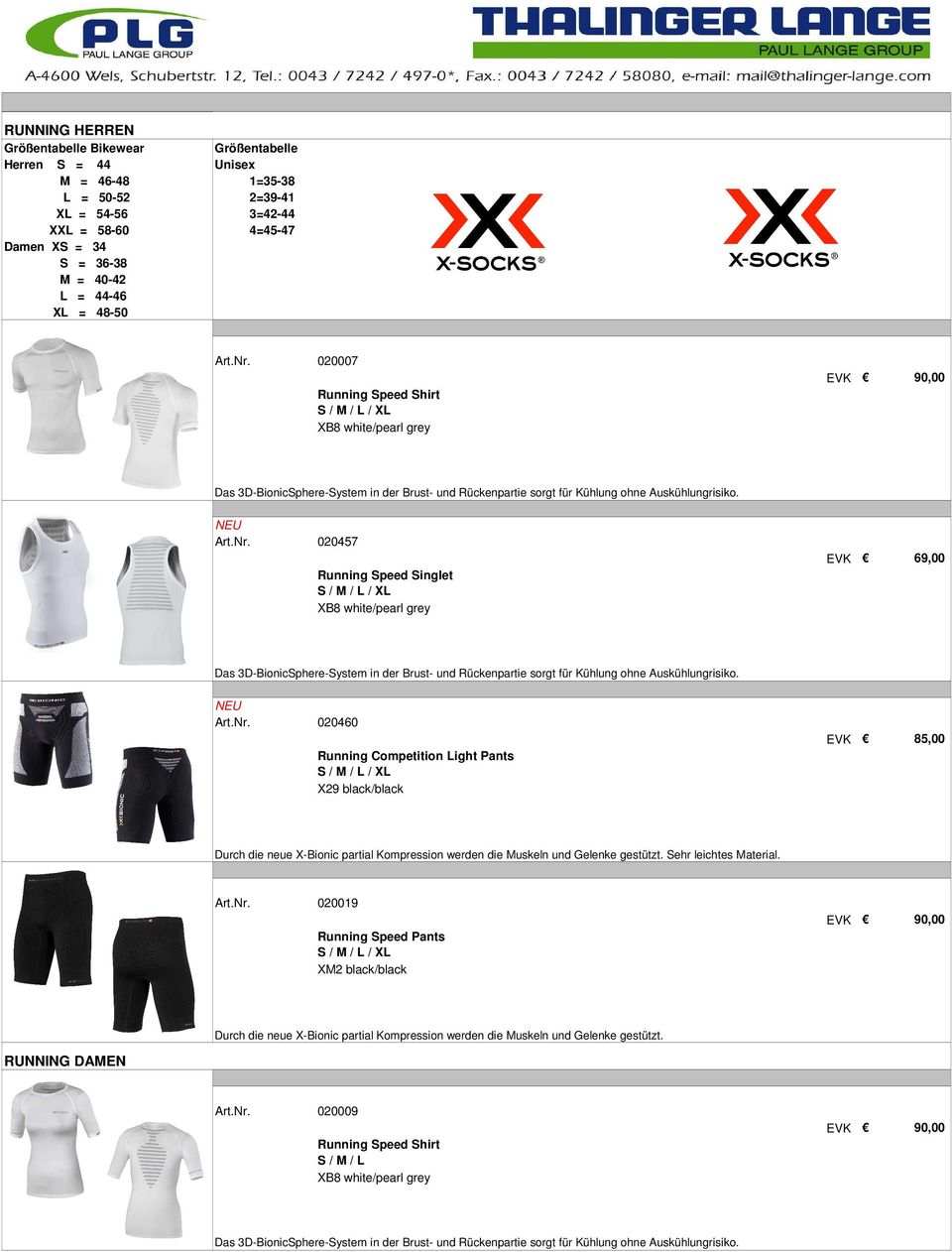 020457 Running Speed Singlet XB8 white/pearl grey 69,00 020460 Running Competition Light Pants X29 black/black 85,00 Sehr leichtes