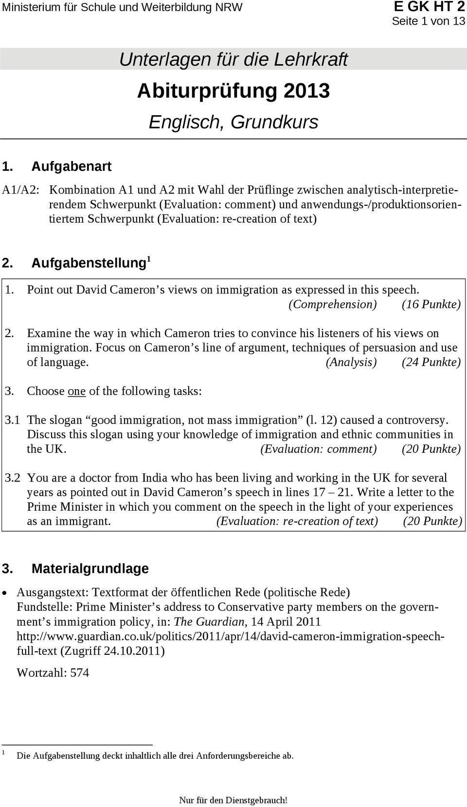 (Evaluation: re-creation of text) 2. Aufgabenstellung 1 1. Point out David Cameron s views on immigration as expressed in this speech. (Comprehension) (1 Punkte) 2.