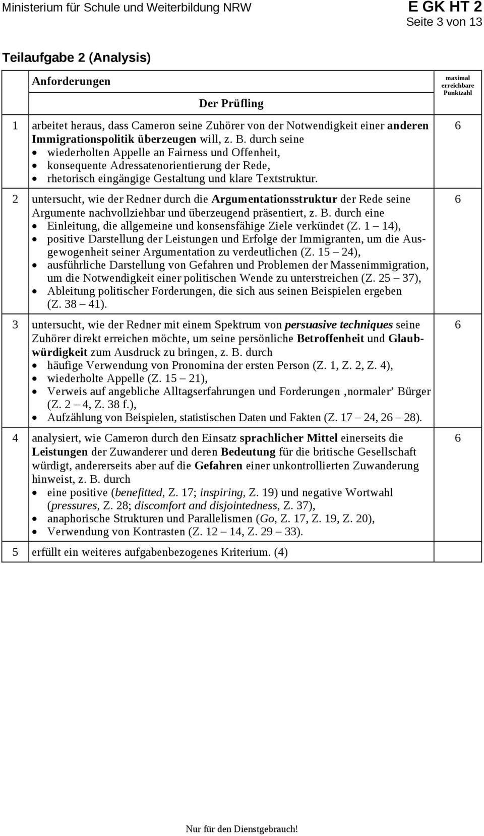 2 untersucht, wie der Redner durch die Argumentationsstruktur der Rede seine Argumente nachvollziehbar und überzeugend präsentiert, z. B.