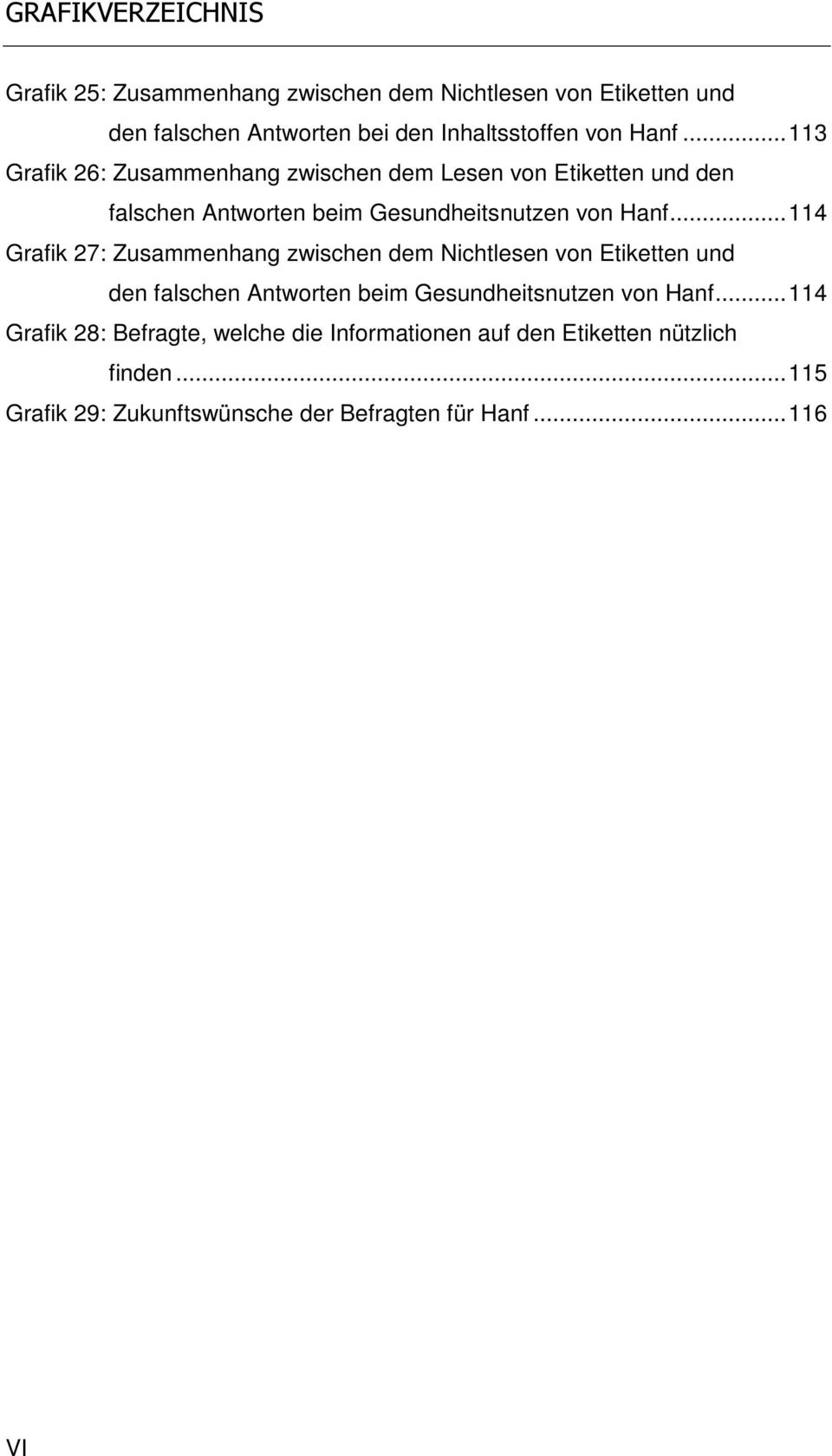 .. 114 Grafik 27: Zusammenhang zwischen dem Nichtlesen von Etiketten und den falschen Antworten beim Gesundheitsnutzen von Hanf.