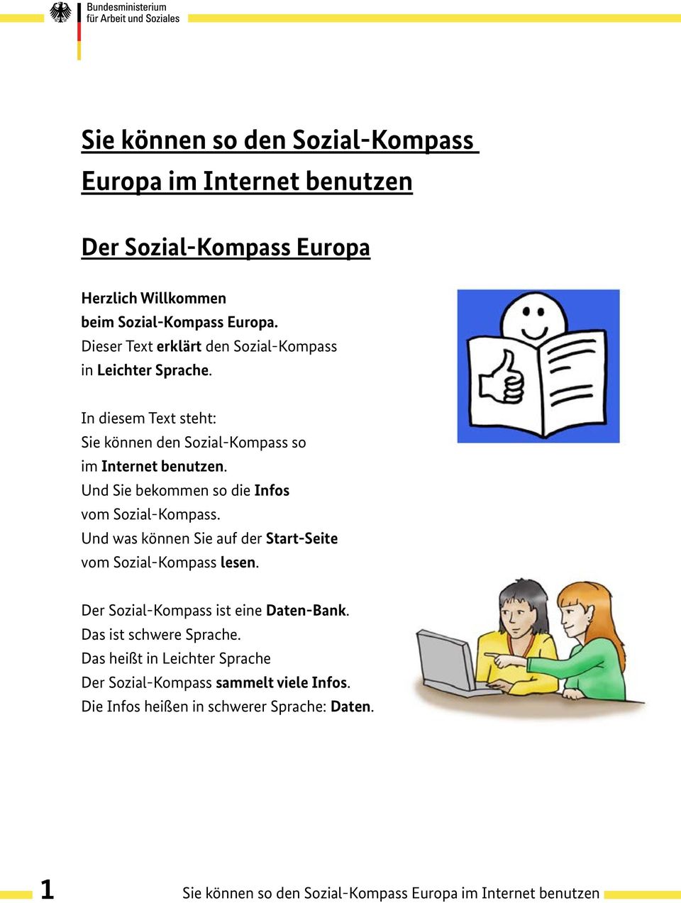 Und Sie bekommen so die Infos vom Sozial-Kompass. Und was können Sie auf der Start-Seite vom Sozial-Kompass lesen. Der Sozial-Kompass ist eine Daten-Bank.