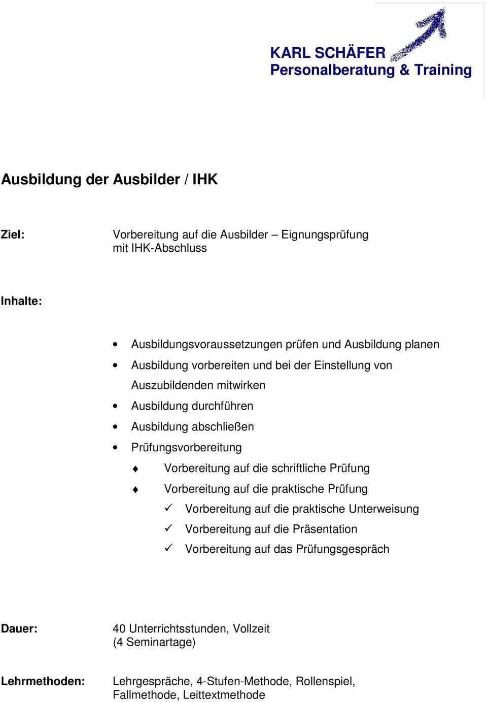 auf die schriftliche Prüfung Vorbereitung auf die praktische Prüfung Vorbereitung auf die praktische Unterweisung Vorbereitung auf die Präsentation Vorbereitung