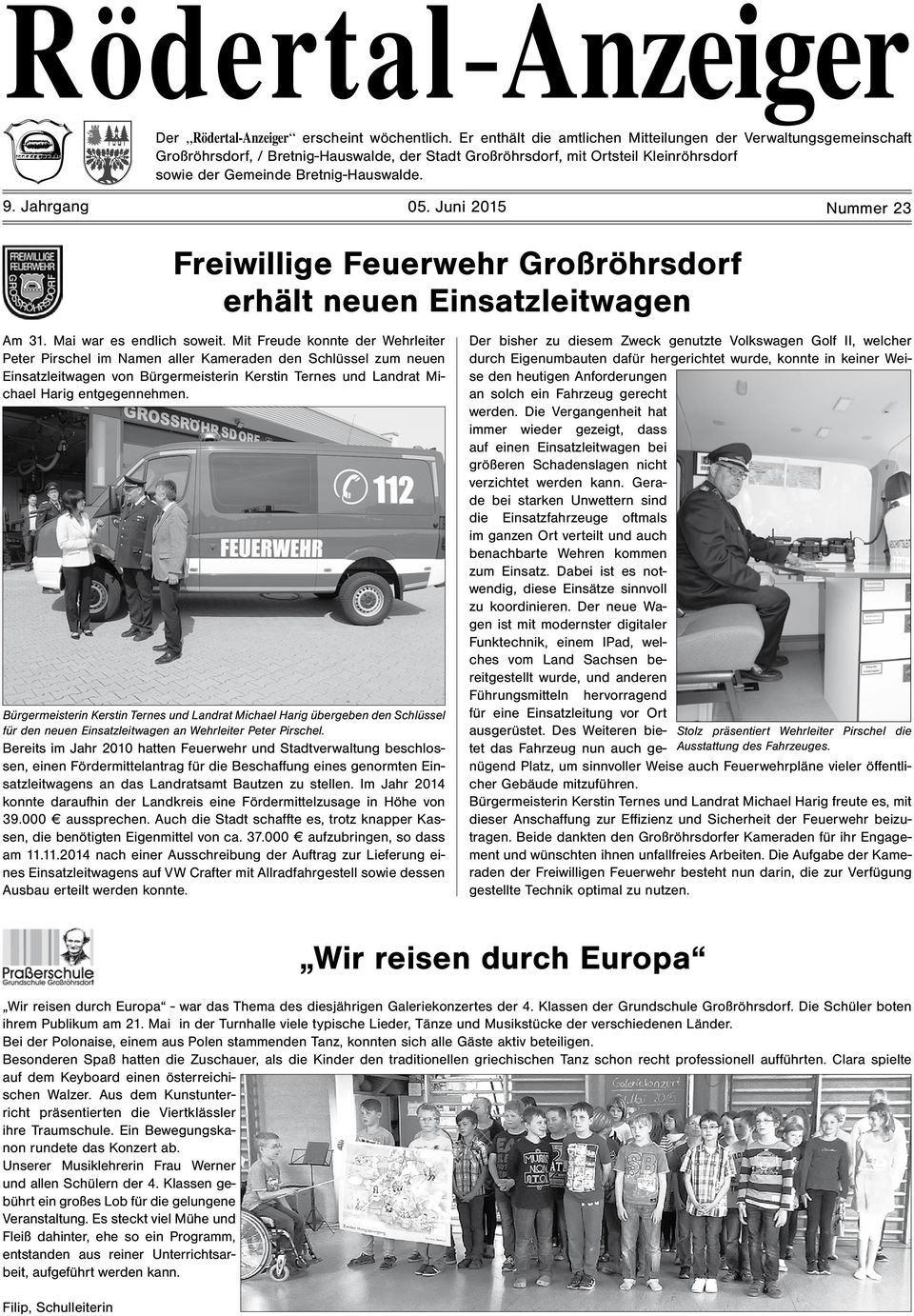 Jahrgang 05. Juni 2015 Nummer 23 Freiwillige Feuerwehr Großröhrsdorf erhält neuen Einsatzleitwagen Am 31. Mai war es endlich soweit.