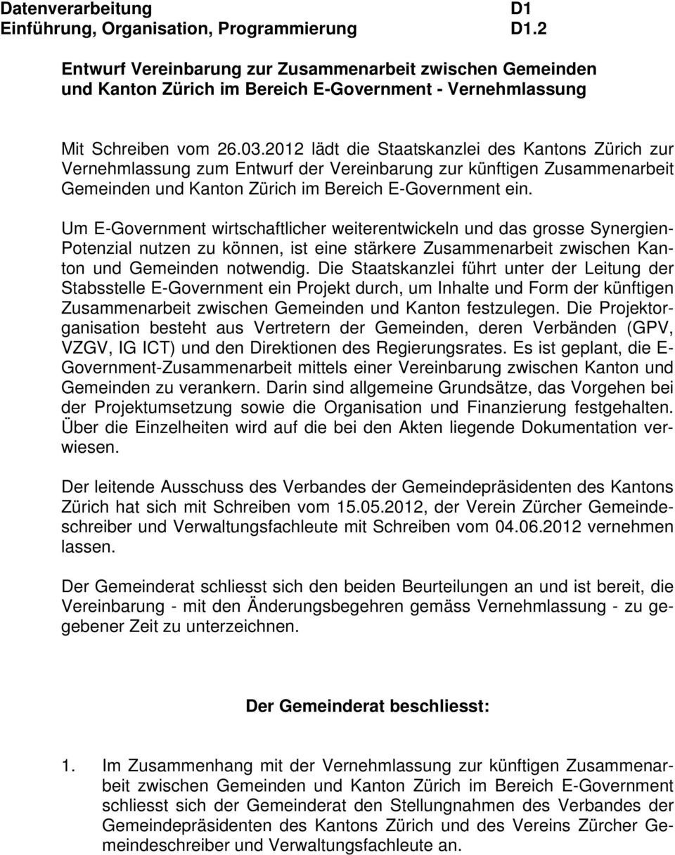 2012 lädt die Staatskanzlei des Kantons Zürich zur Vernehmlassung zum Entwurf der Vereinbarung zur künftigen Zusammenarbeit Gemeinden und Kanton Zürich im Bereich E-Government ein.