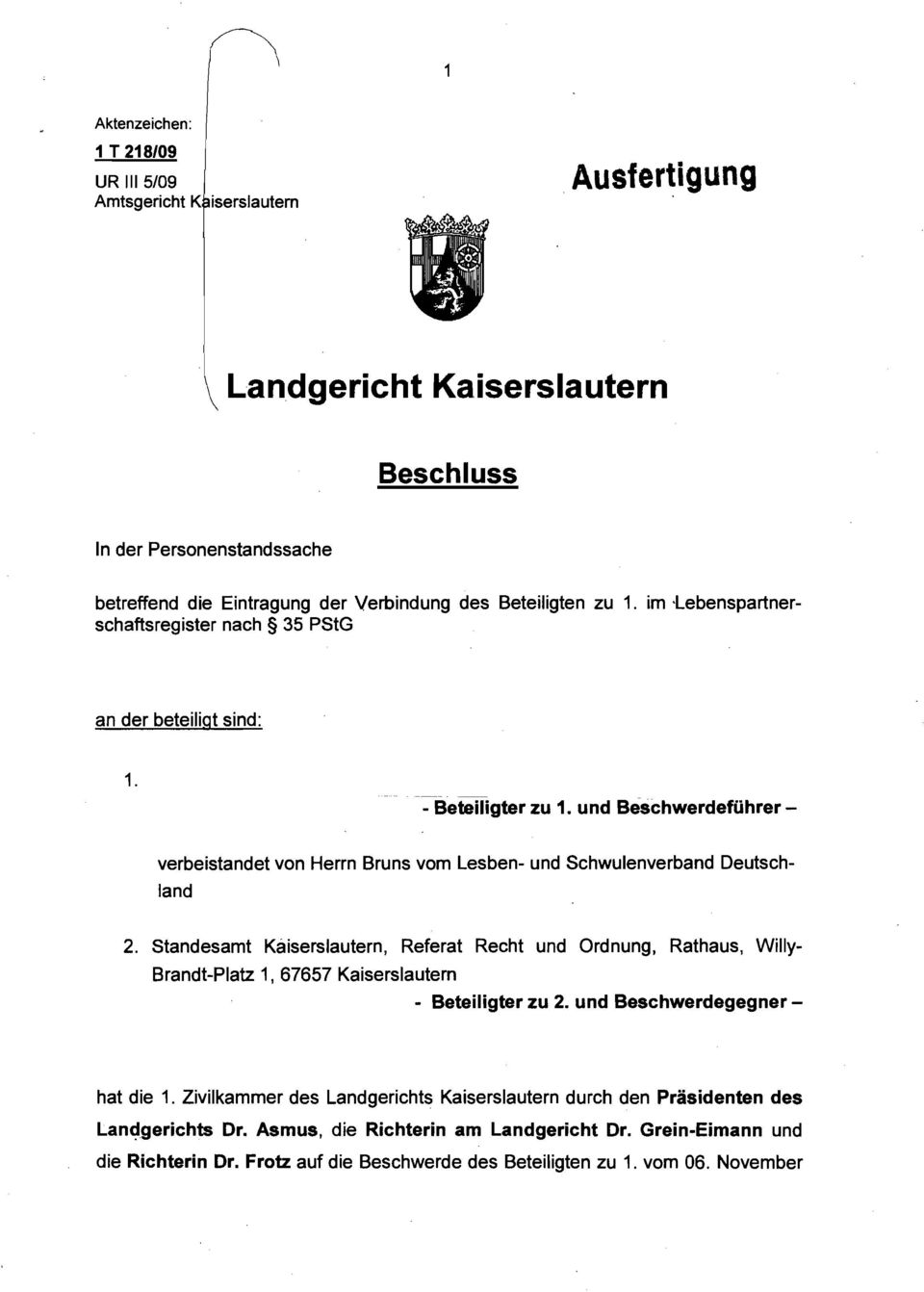 - Beteiligter zu 1. und Beschwerdeführerverbeistandet von Herrn Bruns vom Lesben- und Schwulenverband Deutschland 2.