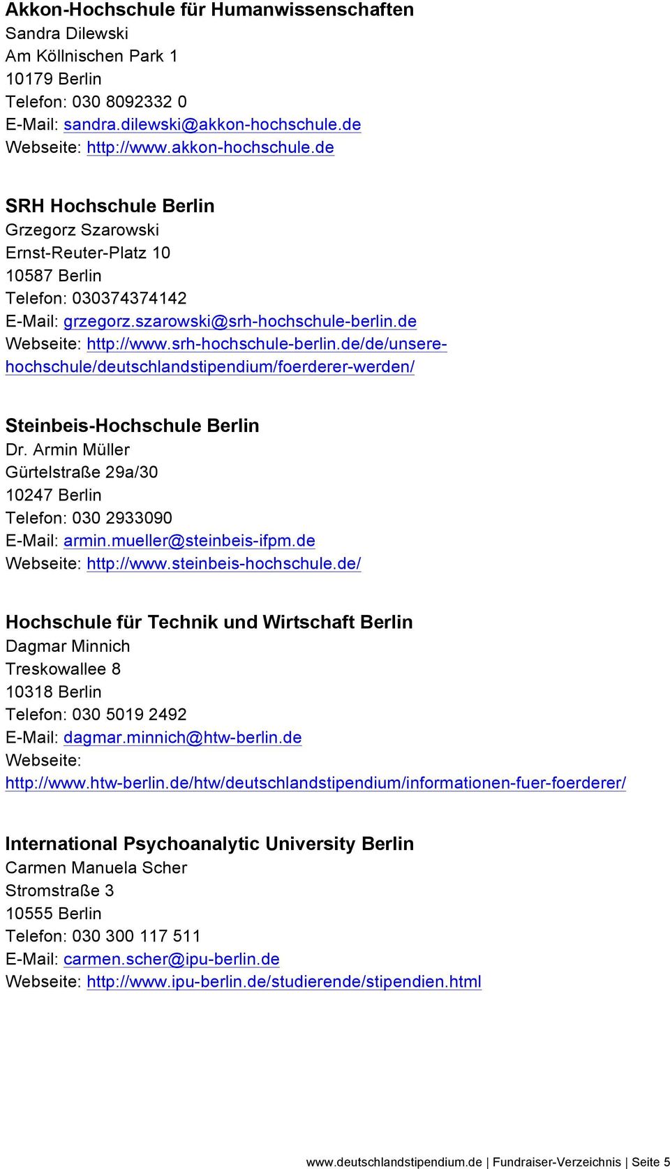 de Webseite: http://www.srh-hochschule-berlin.de/de/unserehochschule/deutschlandstipendium/foerderer-werden/ Steinbeis-Hochschule Berlin Dr.