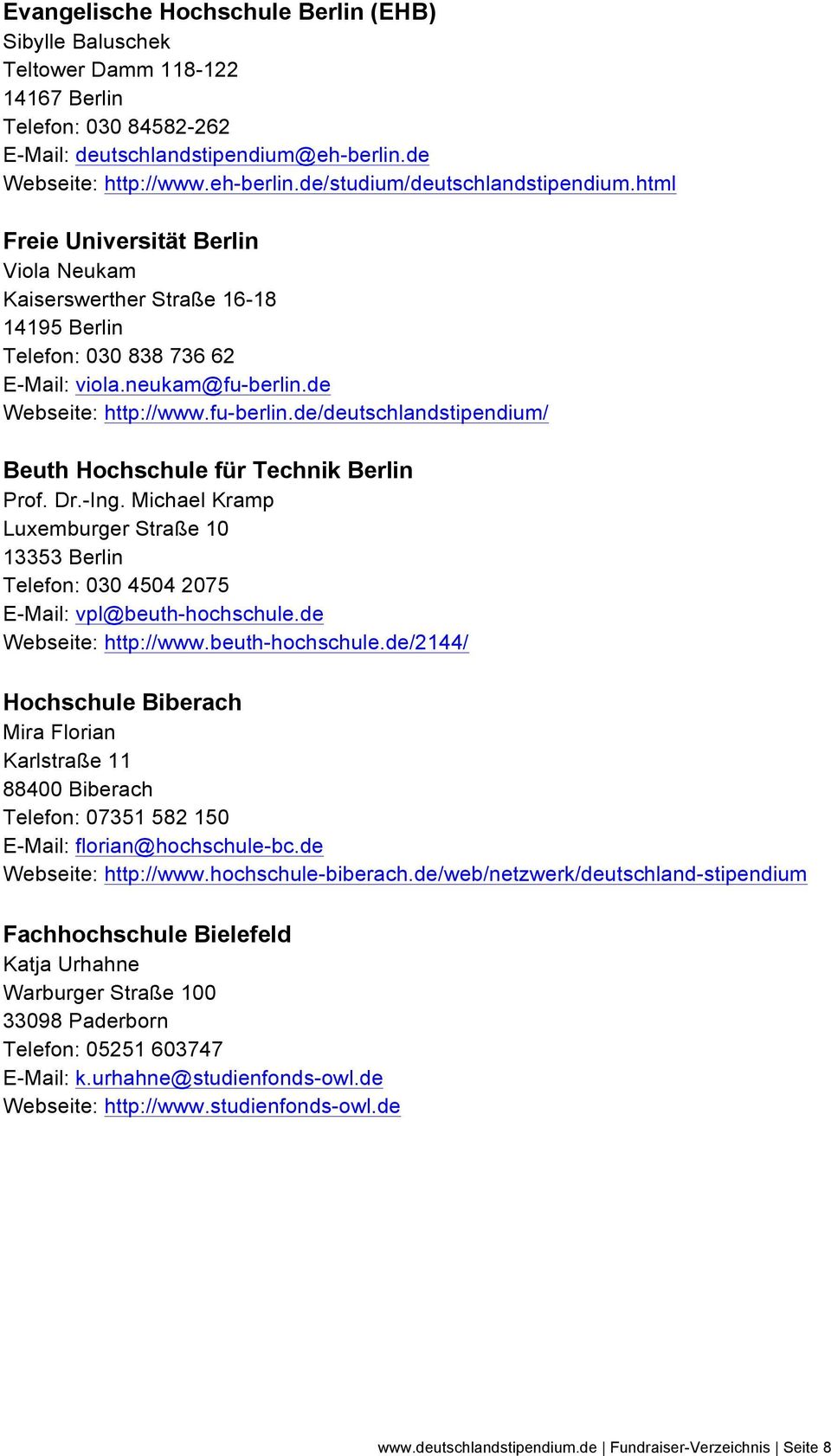 de Webseite: http://www.fu-berlin.de/deutschlandstipendium/ Beuth Hochschule für Technik Berlin Prof. Dr.-Ing.