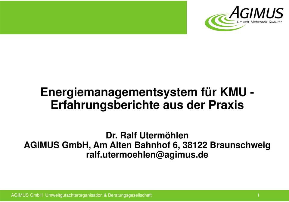 Ralf Utermöhlen AGIMUS GmbH, Am Alten Bahnhof 6, 38122