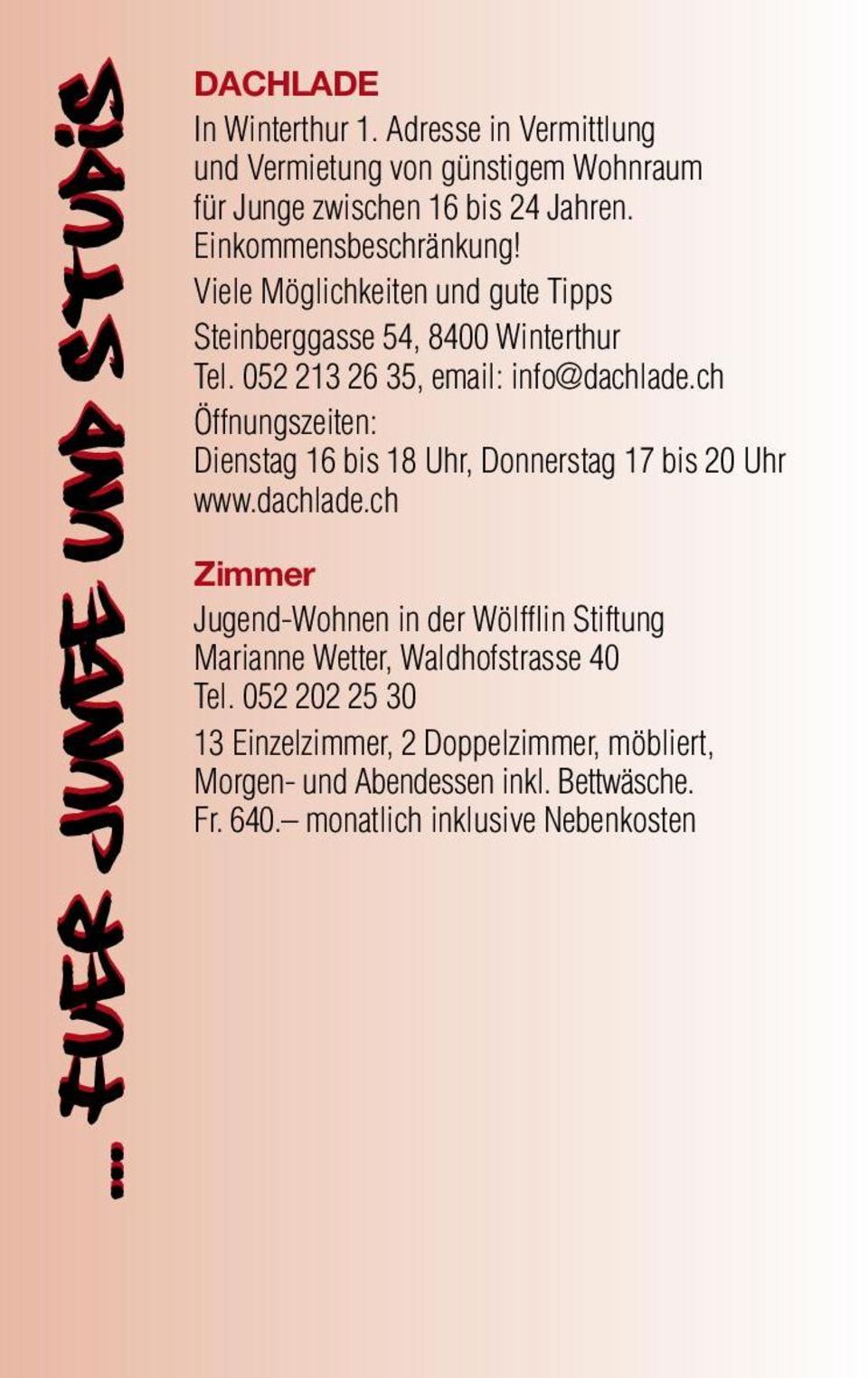 Viele Möglichkeiten und gute Tipps Steinberggasse 54, 8400 Winterthur Tel. 052 213 26 35, email: info@dachlade.