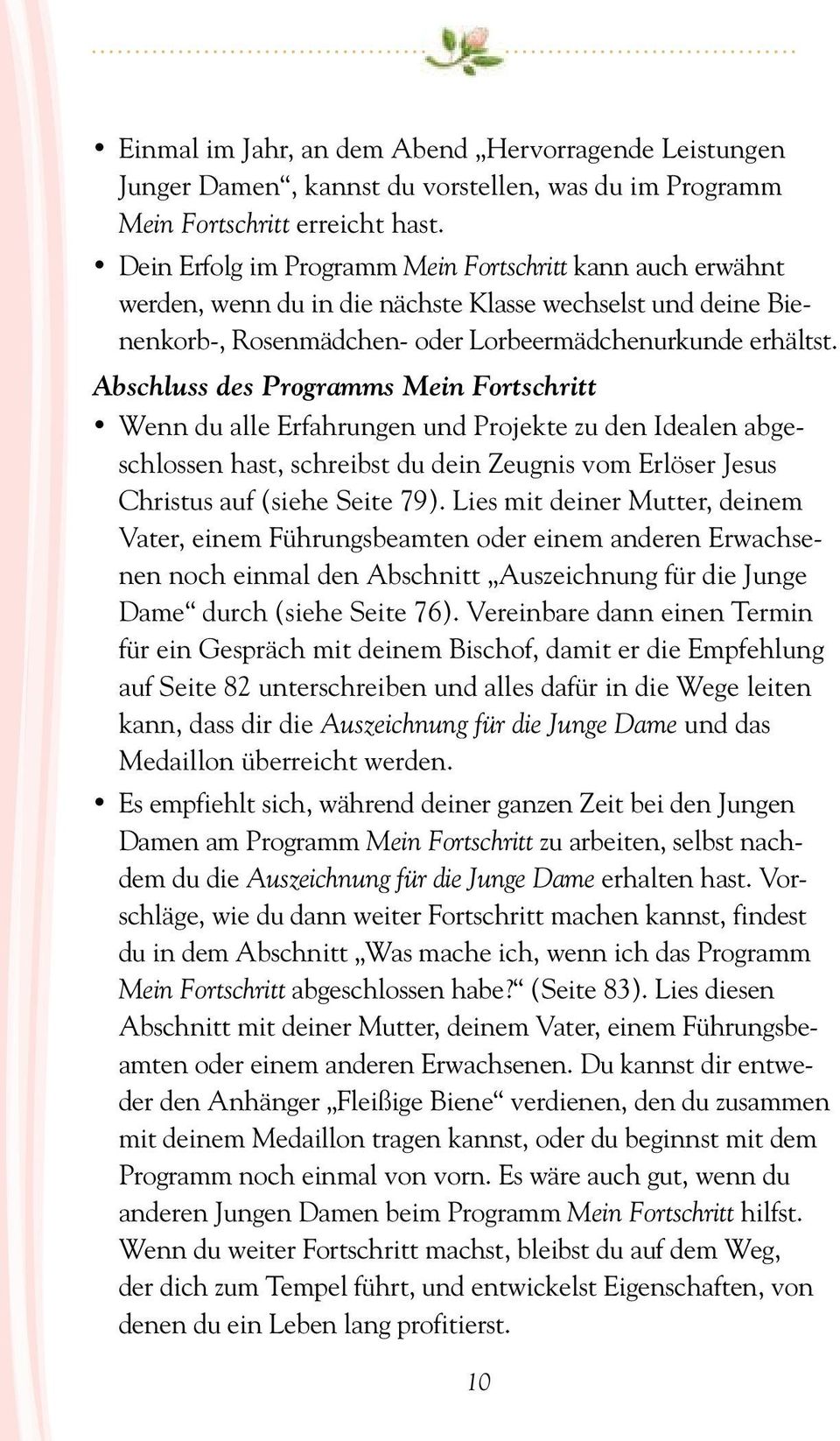 Abschluss des Programms Mein Fortschritt Wenn du alle Erfahrungen und Projekte zu den Idealen abgeschlossen hast, schreibst du dein Zeugnis vom Erlöser Jesus Christus auf (siehe Seite 79).