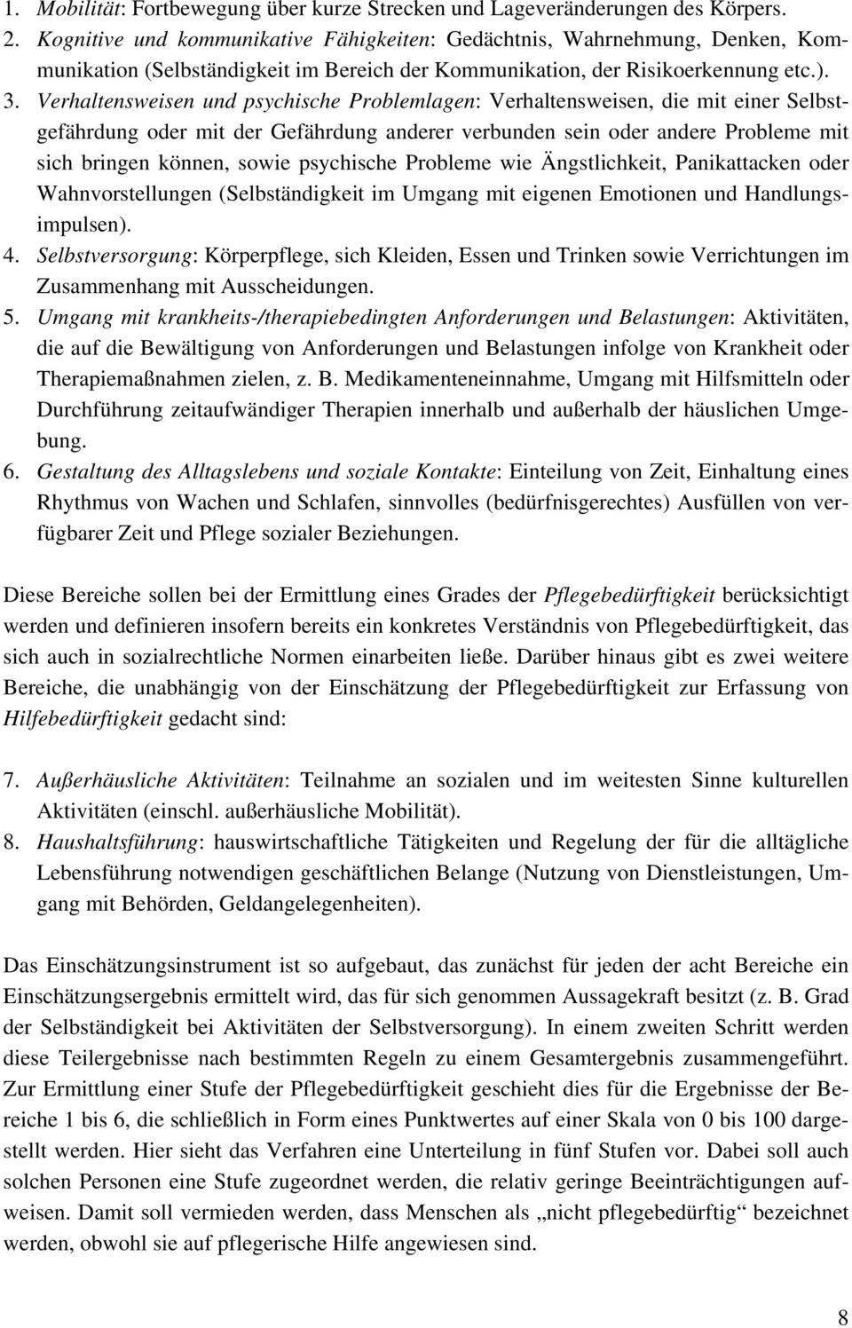 Verhaltensweisen und psychische Problemlagen: Verhaltensweisen, die mit einer Selbstgefährdung oder mit der Gefährdung anderer verbunden sein oder andere Probleme mit sich bringen können, sowie