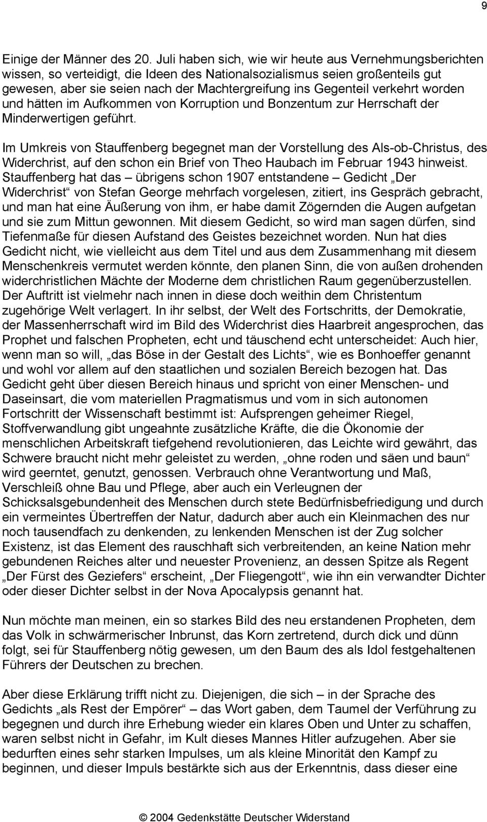 verkehrt worden und hätten im Aufkommen von Korruption und Bonzentum zur Herrschaft der Minderwertigen geführt.