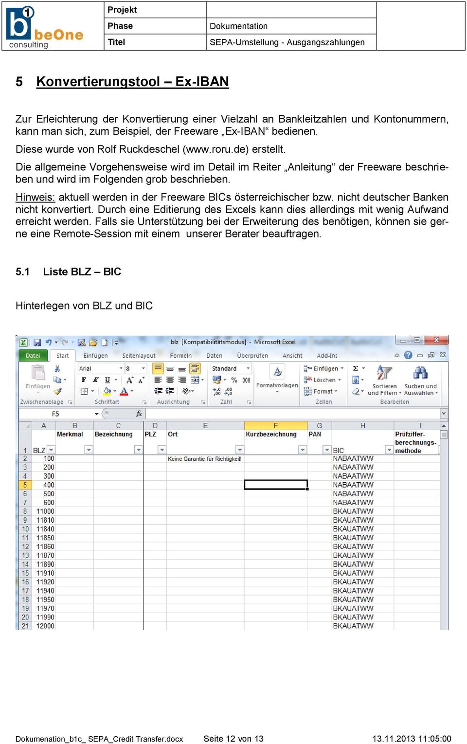 Hinweis: aktuell werden in der Freeware BICs österreichischer bzw. nicht deutscher Banken nicht konvertiert. Durch eine Editierung des Excels kann dies allerdings mit wenig Aufwand erreicht werden.