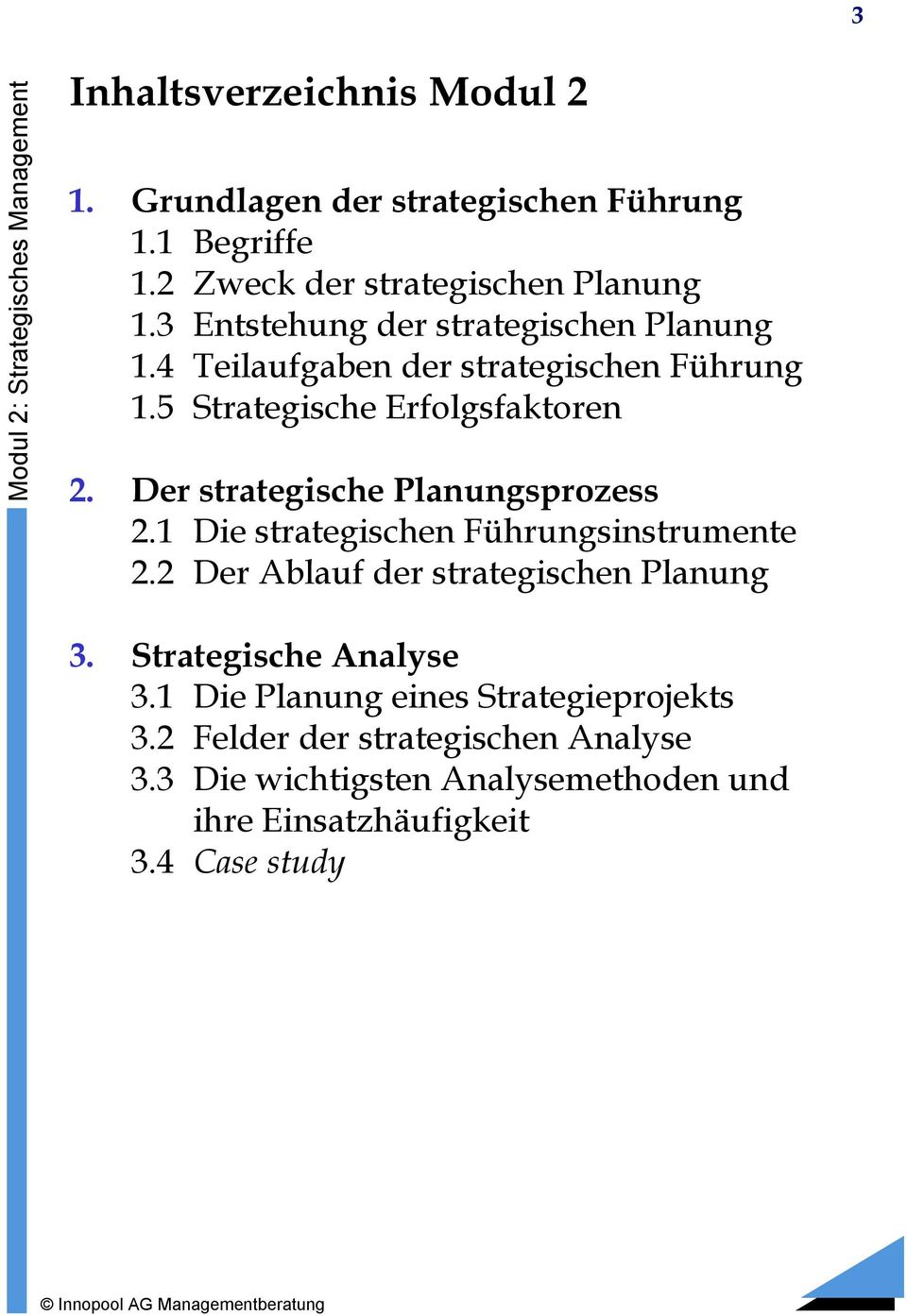 Der strategische Planungsprozess 2.1 Die strategischen Führungsinstrumente 2.2 Der Ablauf der strategischen Planung 3.