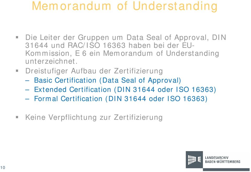 Dreistufiger Aufbau der Zertifizierung Basic Certification (Data Seal of Approval) Extended