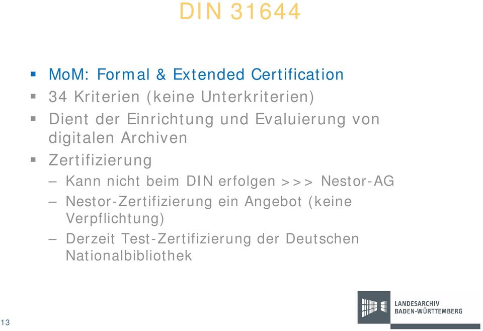 Zertifizierung Kann nicht beim DIN erfolgen >>> Nestor-AG Nestor-Zertifizierung