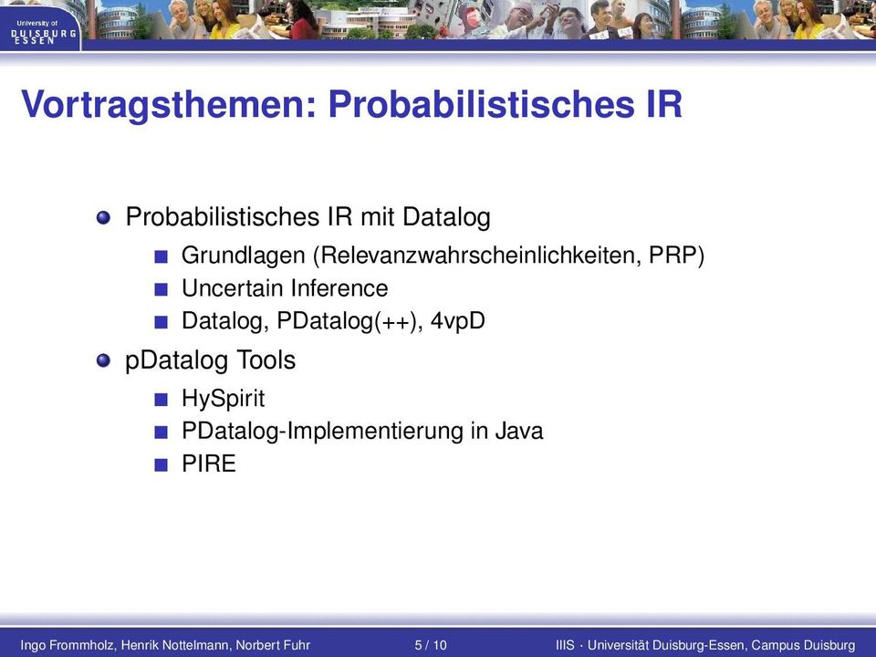 4vpD pdatalog Tools HySpirit PDatalog-Implementierung in Java PIRE Ingo Frommholz,
