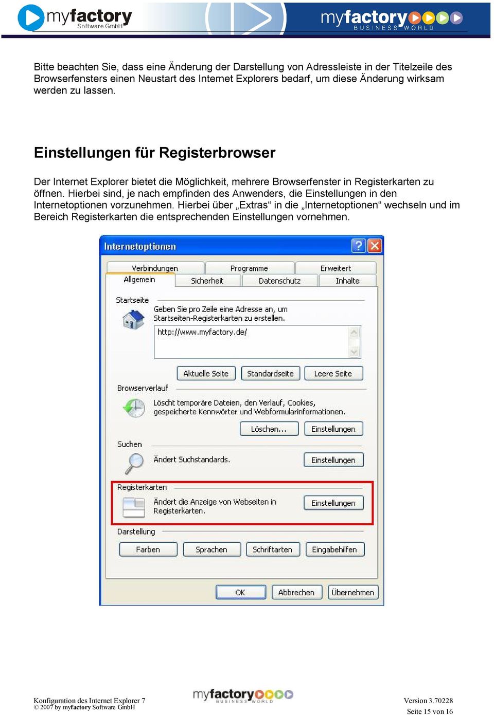 Einstellungen für Registerbrowser Der Internet Explorer bietet die Möglichkeit, mehrere Browserfenster in Registerkarten zu öffnen.