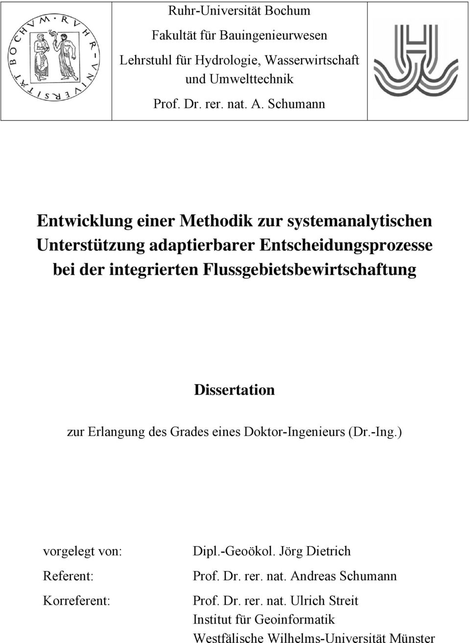 Flussgebietsbewirtschaftung Dissertation zur Erlangung des Grades eines Doktor-Ingenieurs (Dr.-Ing.) vorgelegt von: Referent: Korreferent: Dipl.