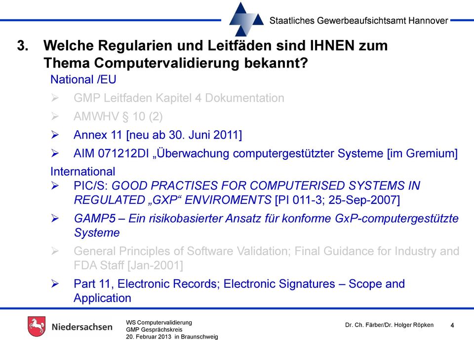 Juni 2011] AIM 071212DI Überwachung computergestützter Systeme [im Gremium] International PIC/S: GOOD PRACTISES FOR COMPUTERISED SYSTEMS IN REGULATED
