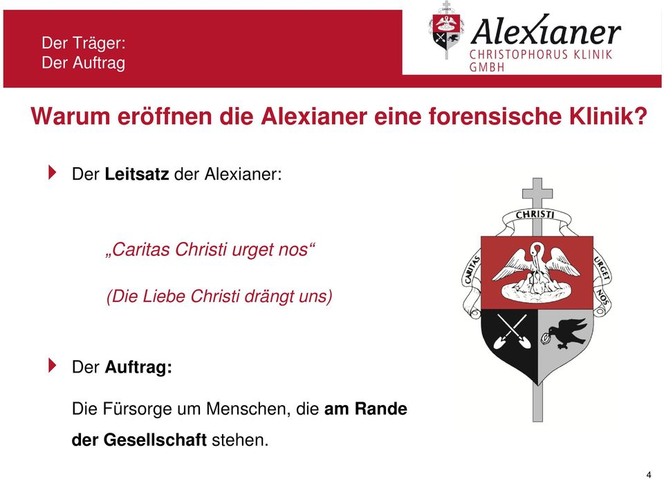 Der Leitsatz der Alexianer: Caritas Christi urget nos (Die