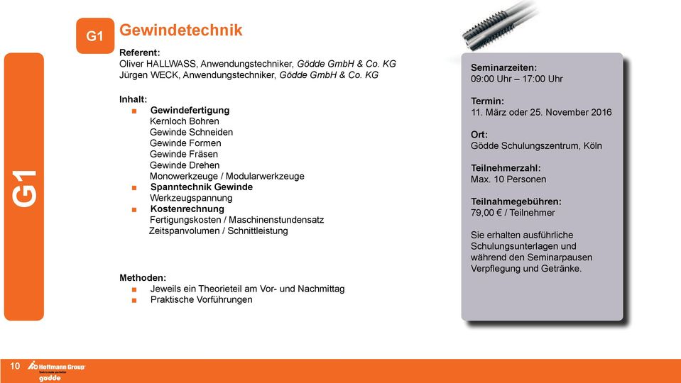 Spanntechnik Gewinde Werkzeugspannung Kostenrechnung Fertigungskosten / Maschinenstundensatz Zeitspanvolumen / Schnittleistung Methoden: Jeweils ein Theorieteil am Vor- und Nachmittag