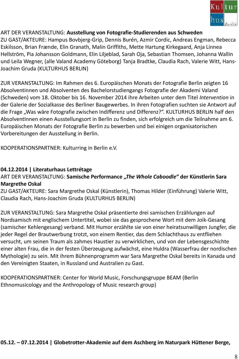 Göteborg) Tanja Bradtke, Claudia Rach, Valerie Witt, Hans- Joachim Gruda (KULTURHUS BERLIN) ZUR VERANSTALTUNG: Im Rahmen des 6.