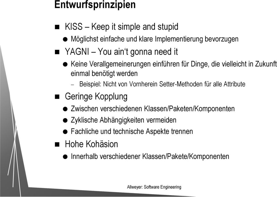 von Vornherein Setter-Methoden für alle Attribute Geringe Kopplung Zwischen verschiedenen Klassen/Paketen/Komponenten