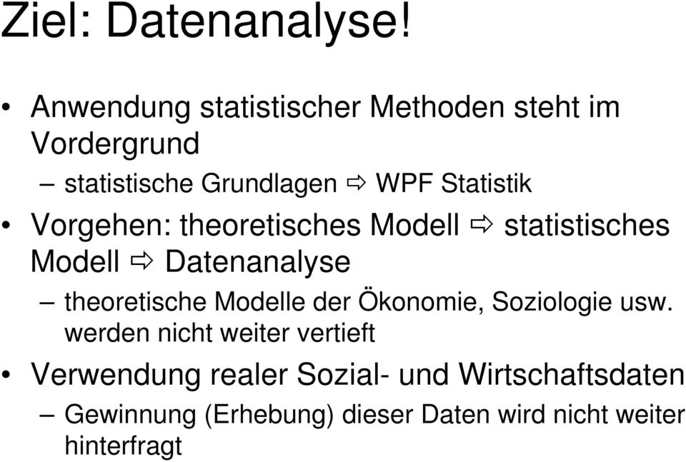 Vorgehen: theoretisches Modell statistisches Modell Datenanalyse theoretische Modelle der