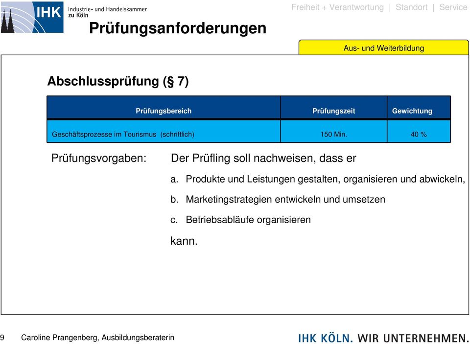 40 % Prüfungsvorgaben: Der Prüfling soll nachweisen, dass er a.