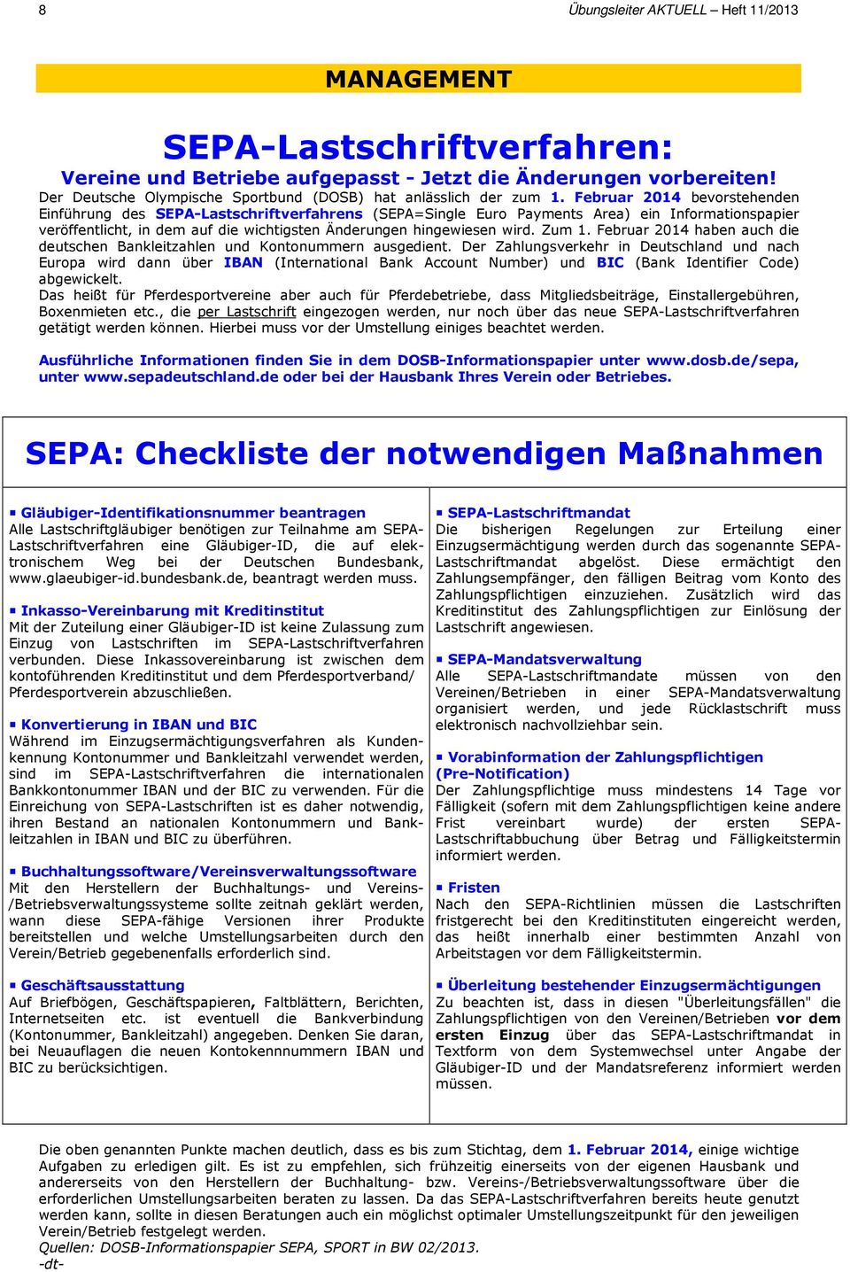 Februar 2014 bevorstehenden Einführung des SEPA-Lastschriftverfahrens (SEPA=Single Euro Payments Area) ein Informationspapier veröffentlicht, in dem auf die wichtigsten Änderungen hingewiesen wird.