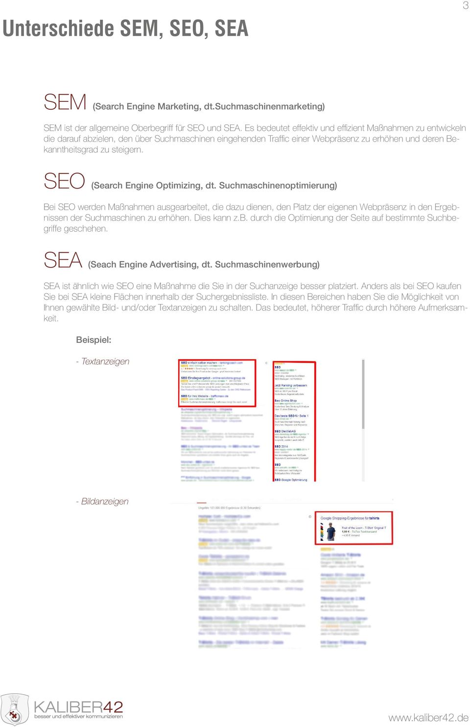 SEO (Search Engine Optimizing, dt. Suchmaschinenoptimierung) Bei SEO werden Maßnahmen ausgearbeitet, die dazu dienen, den Platz der eigenen Webpräsenz in den Ergebnissen der Suchmaschinen zu erhöhen.