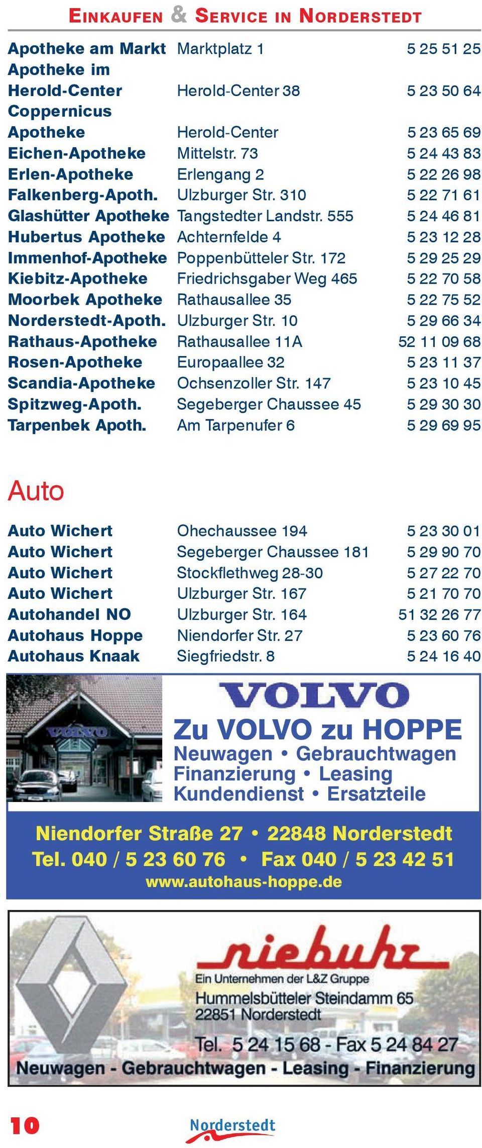 555 5 24 46 81 Hubertus Apotheke Achternfelde 4 5 23 12 28 Immenhof-Apotheke Poppenbütteler Str.