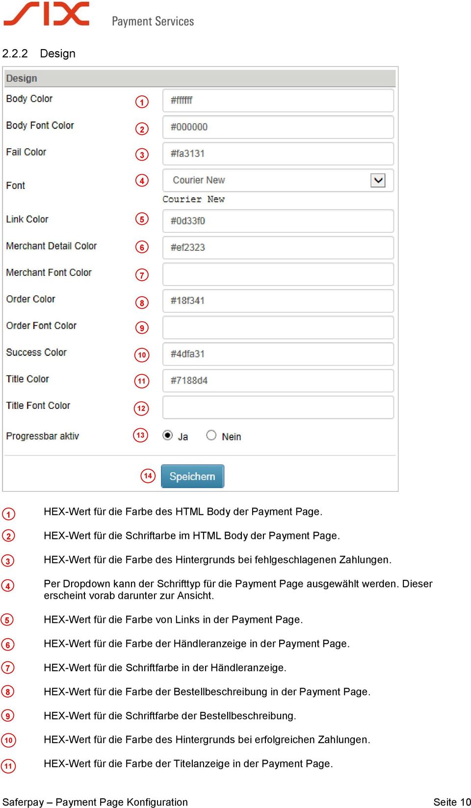 HEX-Wert für die Farbe von Links in der Payment Page. HEX-Wert für die Farbe der Händleranzeige in der Payment Page. HEX-Wert für die Schriftfarbe in der Händleranzeige.