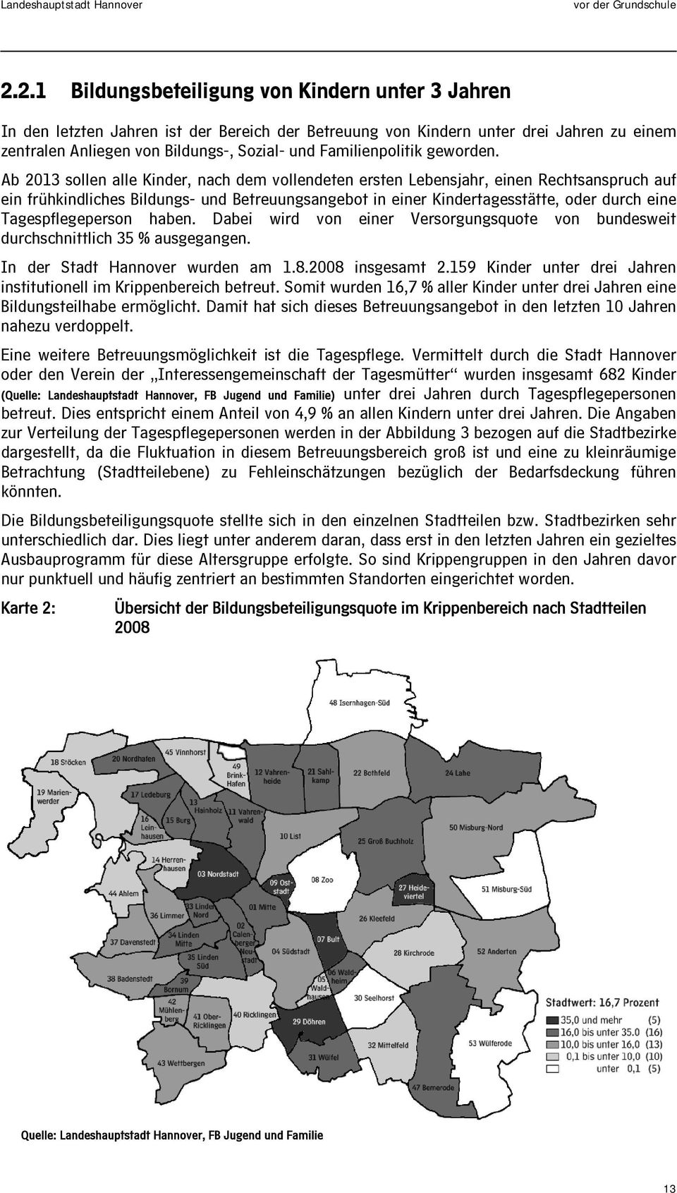 Familienpolitik geworden.