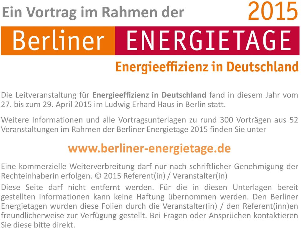 de Eine kommerzielle Weiterverbreitung darf nur nach schriftlicher Genehmigung der Rechteinhaberin erfolgen. 2015 Referent(in) / Veranstalter(in) Diese Seite darf nicht entfernt werden.