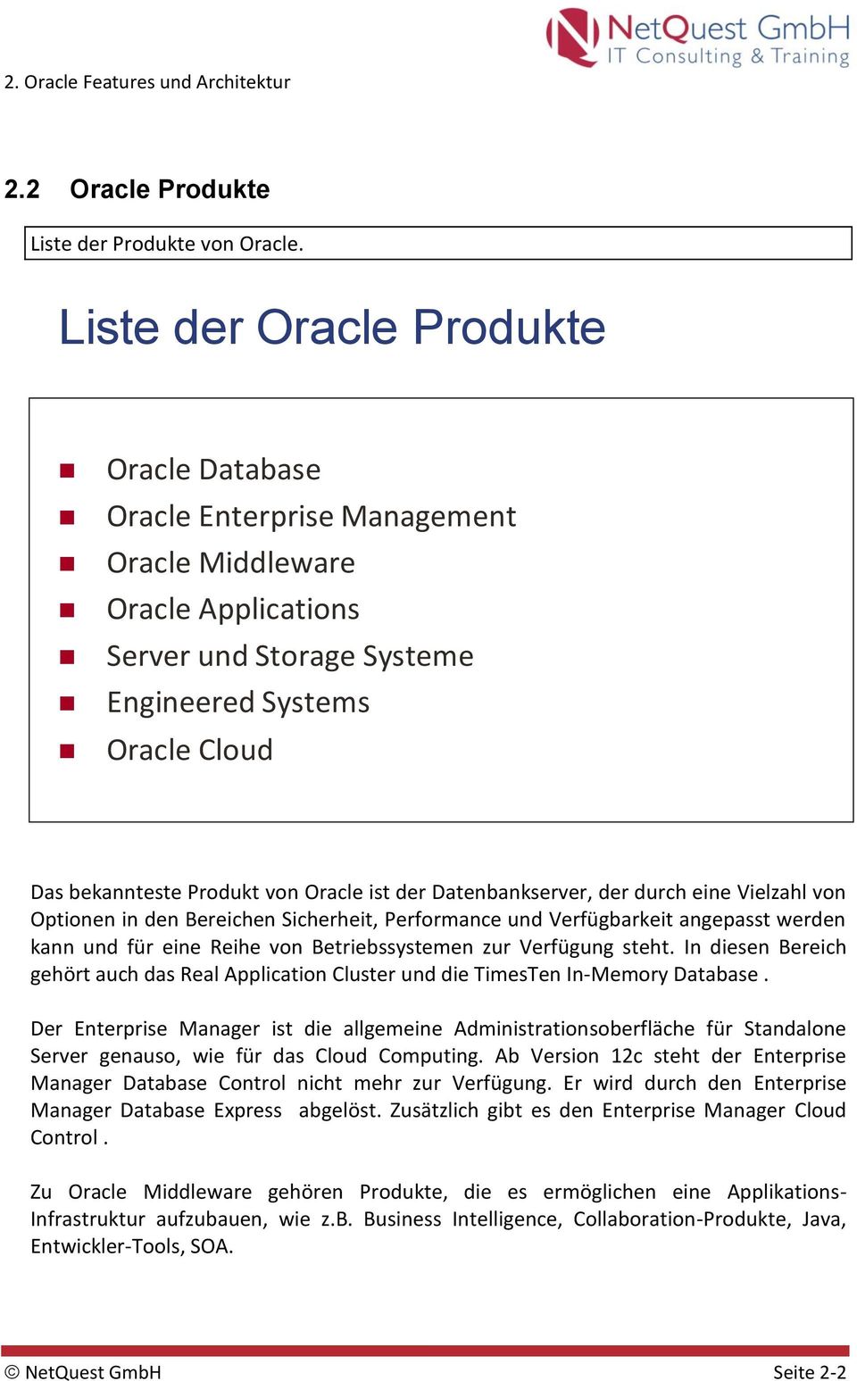 Oracle ist der Datenbankserver, der durch eine Vielzahl von Optionen in den Bereichen Sicherheit, Performance und Verfügbarkeit angepasst werden kann und für eine Reihe von Betriebssystemen zur