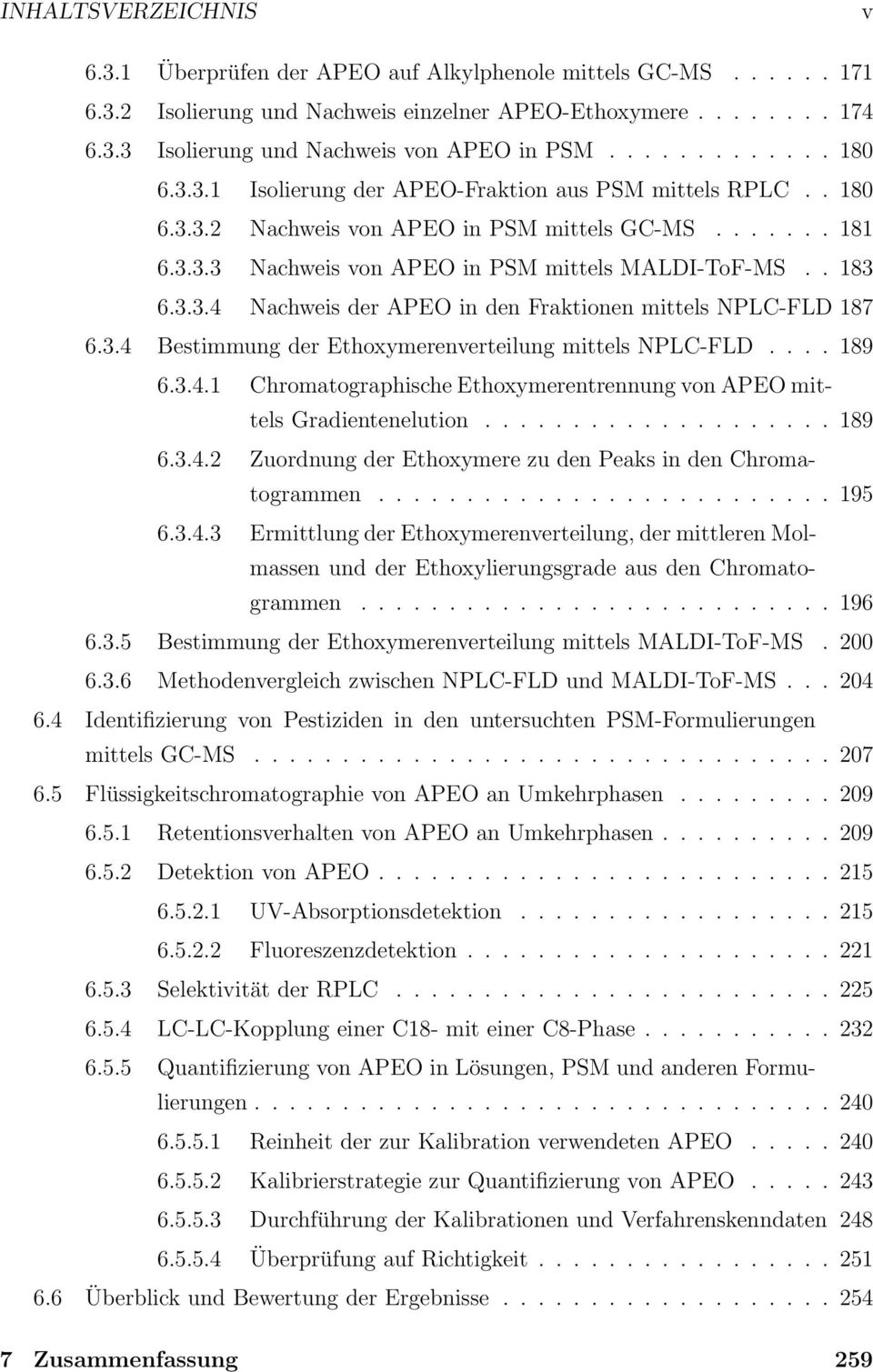 3.3.4 Nachweis der APEO in den Fraktionen mittels NPLC-FLD 187 6.3.4 Bestimmung der Ethoxymerenverteilung mittels NPLC-FLD.... 189 6.3.4.1 Chromatographische Ethoxymerentrennung von APEO mittels Gradientenelution.
