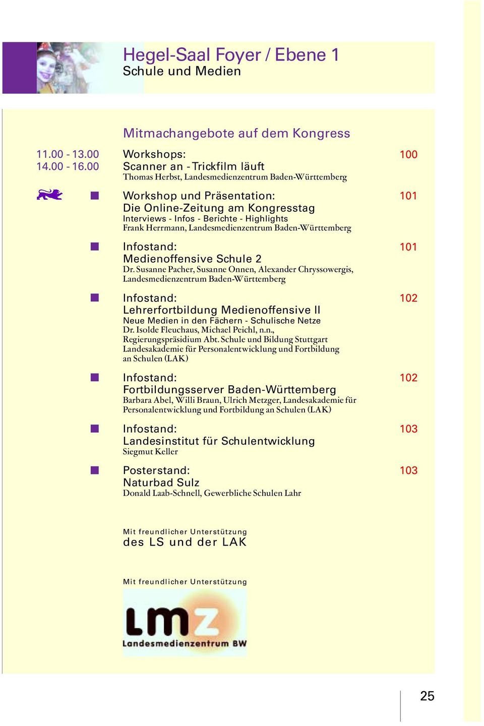 Interviews - Infos - Berichte - Highlights Frank Herrmann, Landesmedienzentrum Baden-Württemberg Infostand: Medienoffensive Schule 2 Dr.