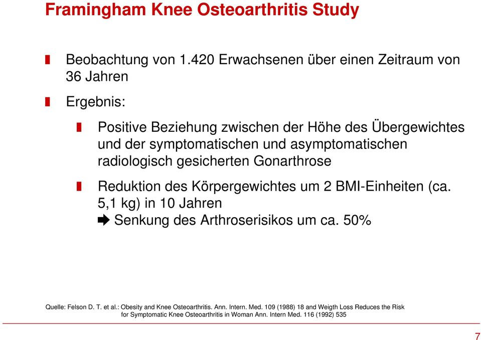 asymptomatischen radiologisch gesicherten Gonarthrose Reduktion des Körpergewichtes um 2 BMI-Einheiten (ca.