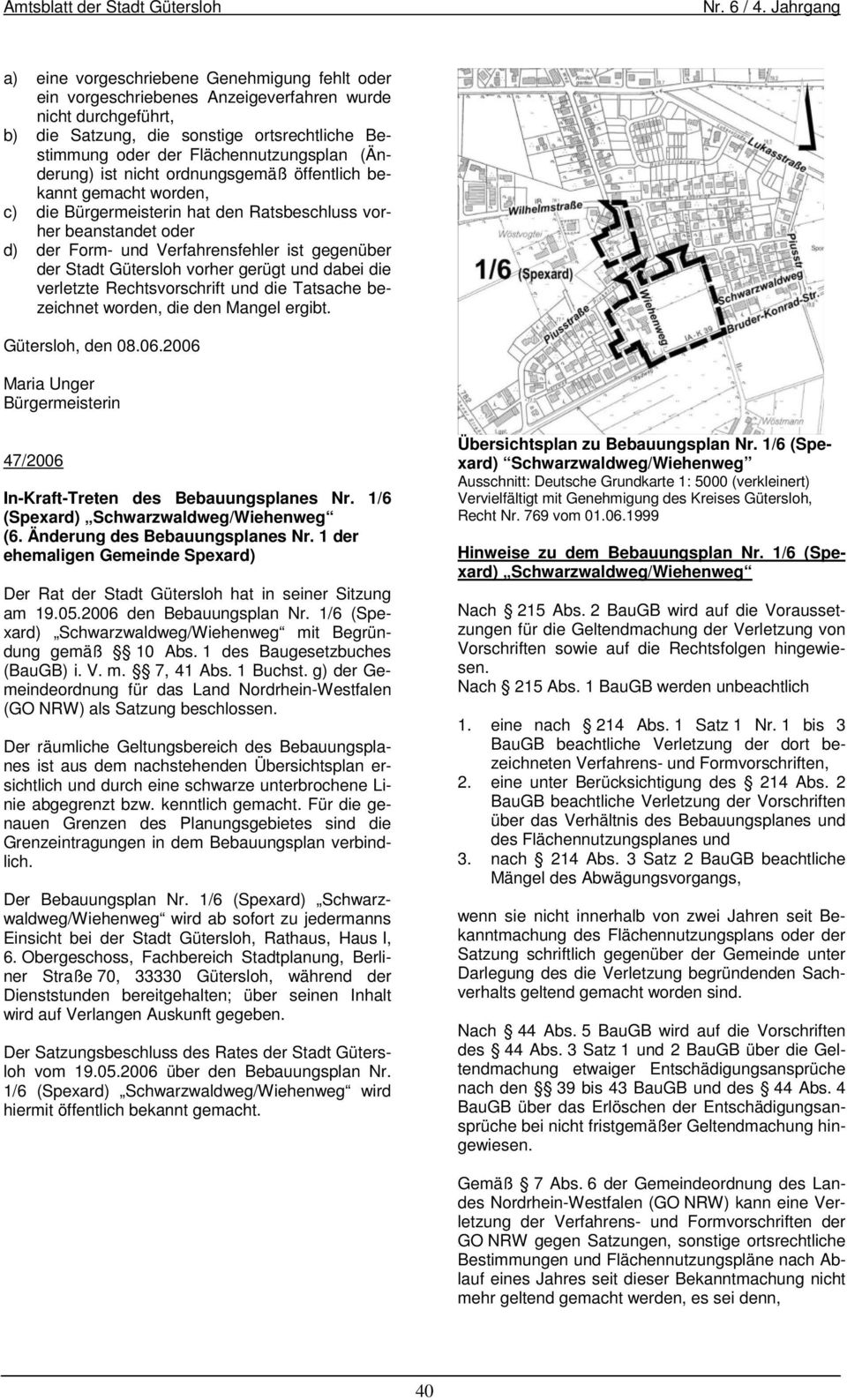 Bebauungsplanes Nr. 1/6 (Spexard) Schwarzwaldweg/Wiehenweg (6. Änderung des Bebauungsplanes Nr. 1 der ehemaligen Gemeinde Spexard) Der Rat der Stadt Gütersloh hat in seiner Sitzung am 19.05.