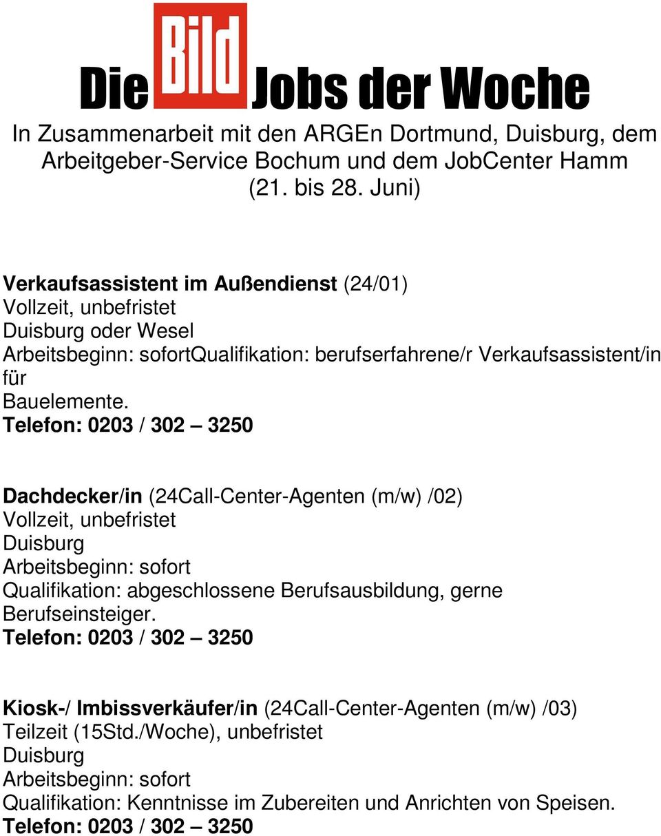 Dachdecker/in (24Call-Center-Agenten (m/w) /02) Qualifikation: abgeschlossene Berufsausbildung, gerne Berufseinsteiger.