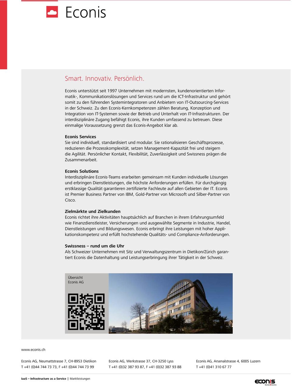 Systemintegratoren und Anbietern von IT-Outsourcing- Services in der Schweiz.