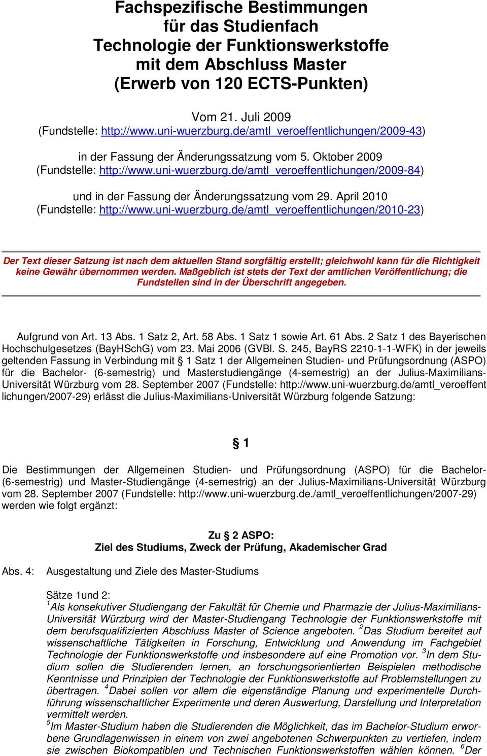 de/amtl_veroeffentlichungen/2009-84) und in der Fassung der Änderungssatzung vom 29. April 2010 (Fundstelle: http://www.uni-wuerzburg.