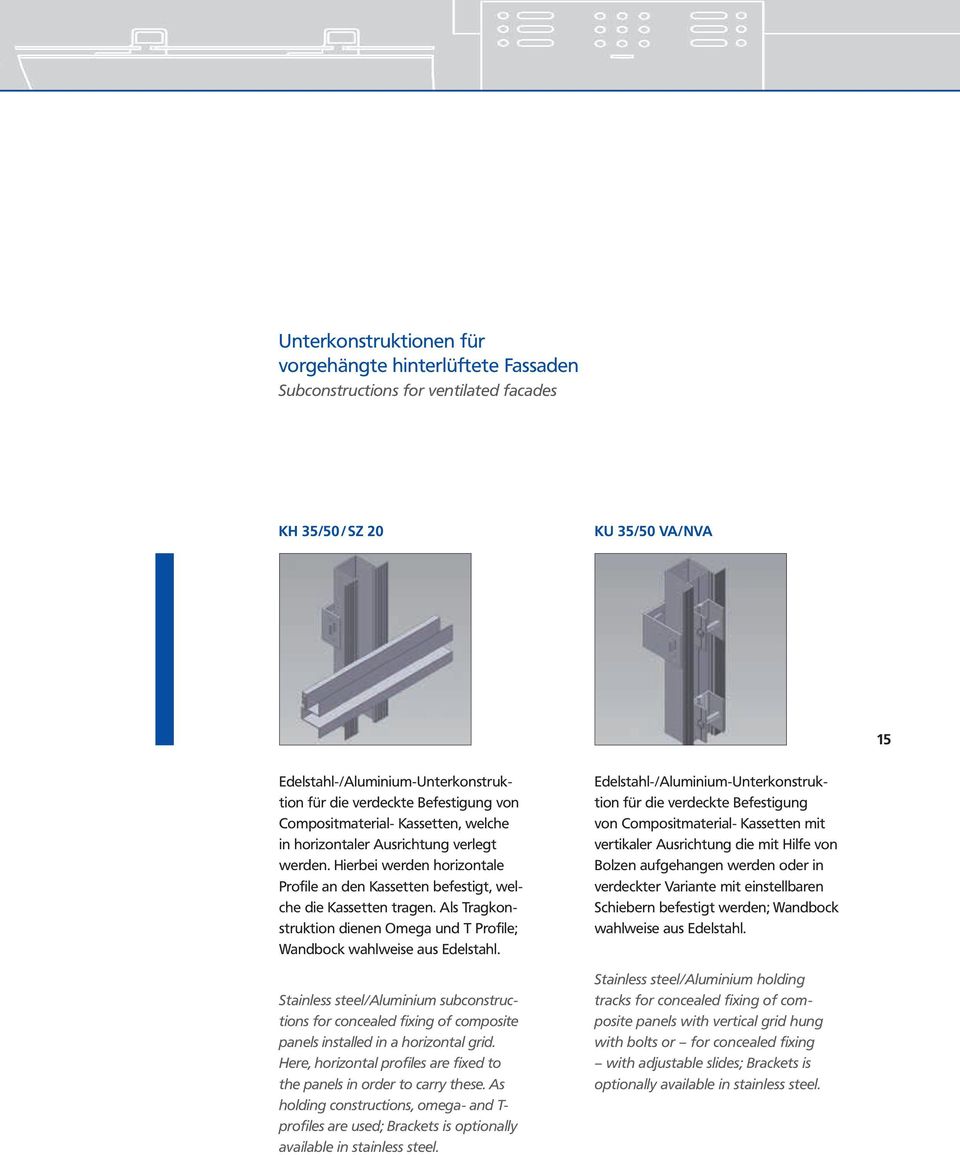 Als Tragkonstruktion dienen Omega und T Profile; Wandbock wahlweise aus Edelstahl. Stainless steel/aluminium subconstructions for concealed fixing of composite panels installed in a horizontal grid.