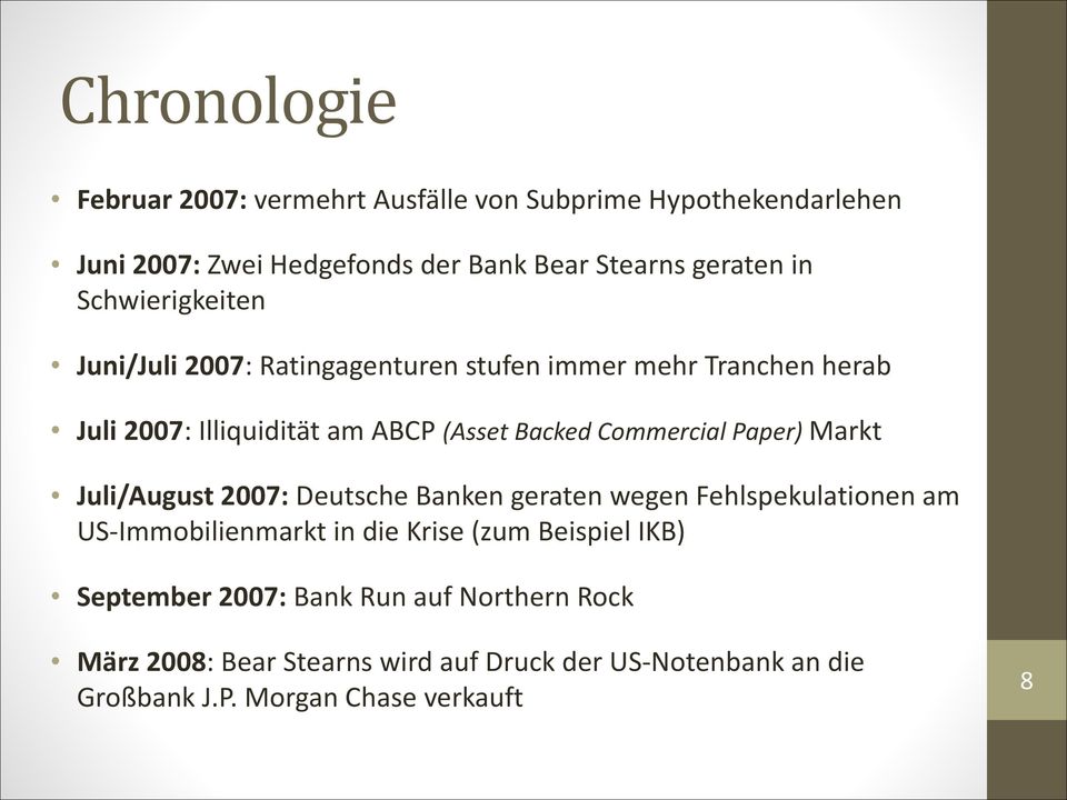 Paper) Markt Juli/August 2007: Deutsche Banken geraten wegen Fehlspekulationen am US- Immobilienmarkt in die Krise (zum Beispiel IKB)