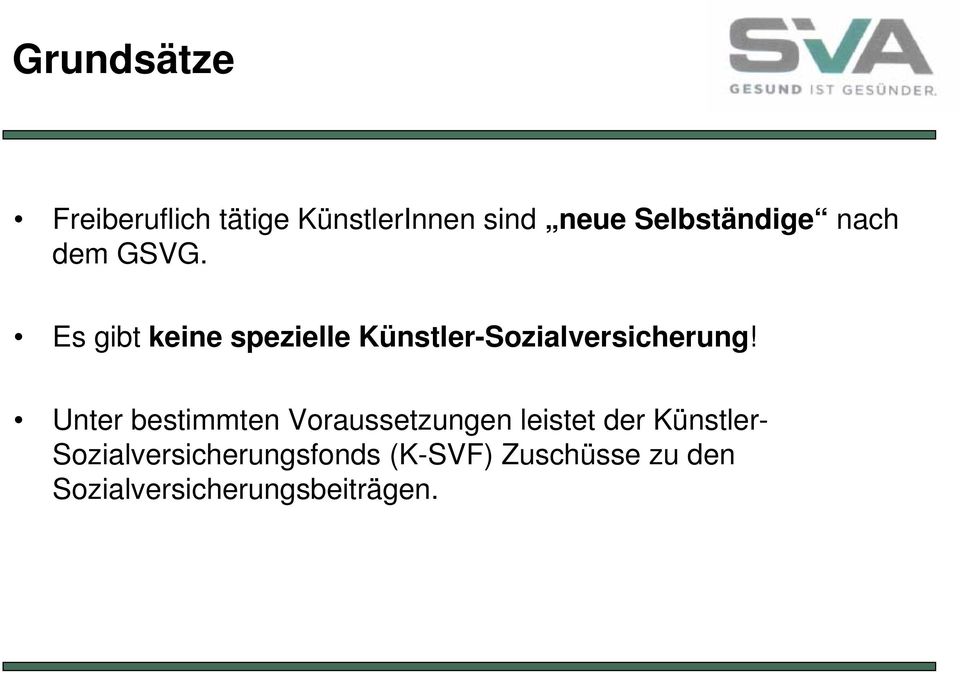 Es gibt keine spezielle Künstler-Sozialversicherung!