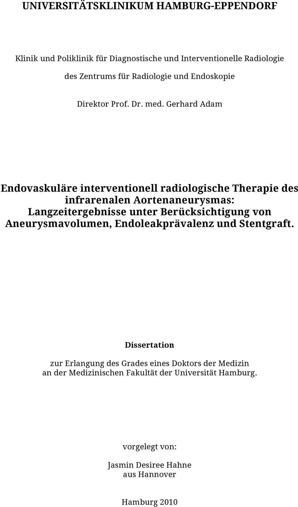 Gerhard Adam Endovaskuläre interventionell radiologische Therapie des infrarenalen Aortenaneurysmas: Langzeitergebnisse unter